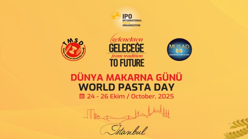 World Pasta Day 2025: A Global Gathering in Istanbul with the Theme "From Tradition to Future"